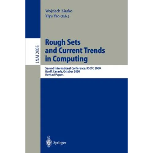 Rough Sets and Current Trends in Computing: Second International Conference, Rsctc 2000 Banff, Canada, October 16-19, 2000 Revised Papers - Paperback