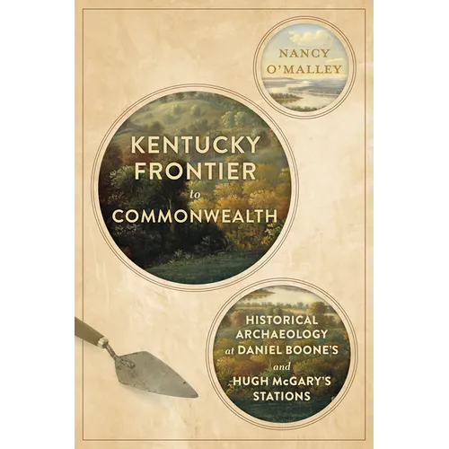 Kentucky Frontier to Commonwealth: Historical Archaeology at Daniel Boone's and Hugh McGary's Stations - Paperback