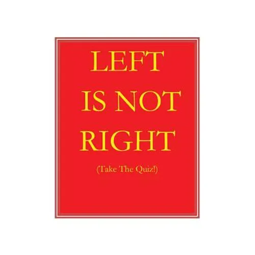 Left Is Not Right: Take the Quiz - Hardcover