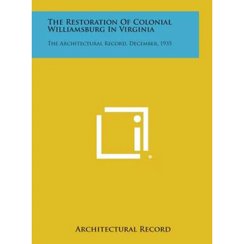 The Restoration of Colonial Williamsburg in Virginia: The Architectural Record, December, 1935 - Hardcover