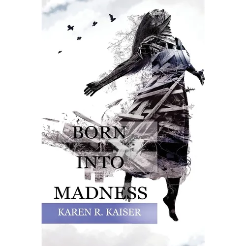 Born Into Madness: When Those Who Are Supposed to Love You Can't - Paperback