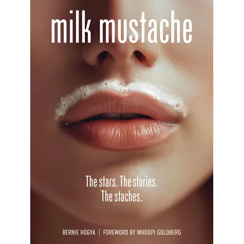 Milk Mustache: The Stars. the Stories. the Staches. - Hardcover