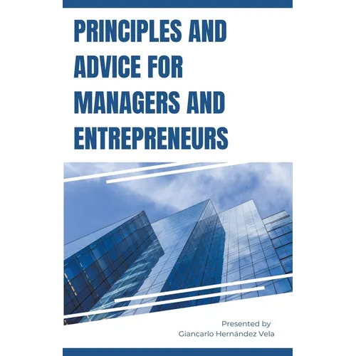 Principles and Advice for Managers and Entrepreneurs - Paperback