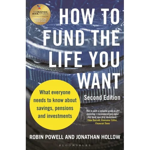 How to Fund the Life You Want: What Everyone Needs to Know about Savings, Pensions and Investments (Second Edition) - Paperback