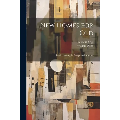 New Homes for old; Public Housing in Europe and America - Paperback