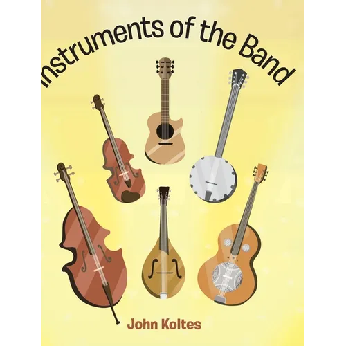 Instruments of the Band - Hardcover