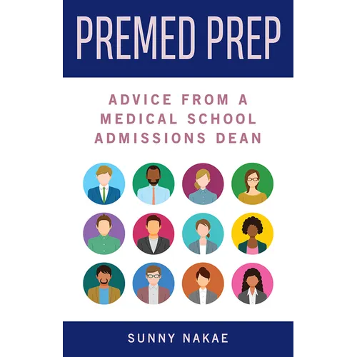 Premed Prep: Advice from a Medical School Admissions Dean - Paperback