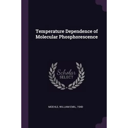 Temperature Dependence of Molecular Phosphorescence - Paperback