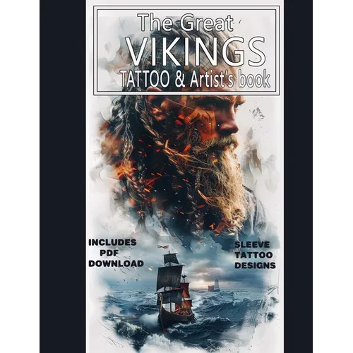 The Great VIKINGS tattoo Book Hyper-realistic Norse tattoo designs: Exquisite Viking tattoo designs in color and grayscale for tattoo sleeve