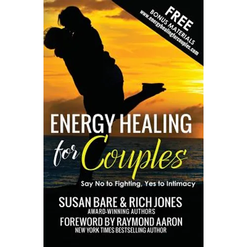 Energy Healing For Couples: Say No to Fighting, Yes To Intimacy - Paperback