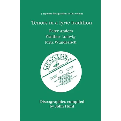Tenors in a Lyric Tradition. 3 Discographies. Peter Anders, Walther Ludwig, Fritz Wunderlich. [1996]. - Paperback