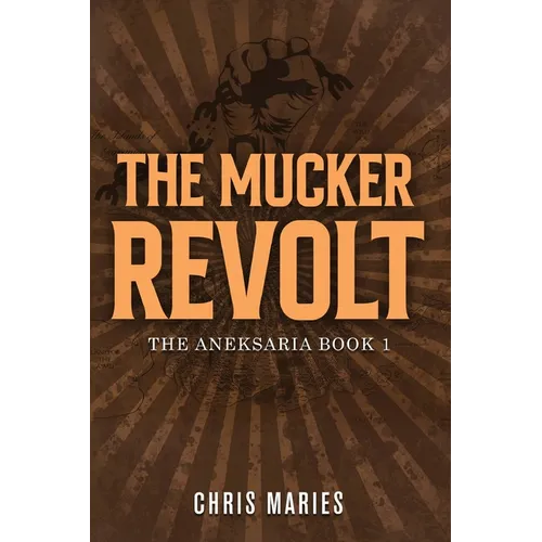 The Mucker Revolt: The Aneksaria book 1 - Paperback