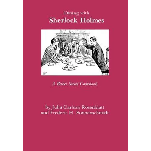 Dining with Sherlock Holmes: A Baker Street Cookbook