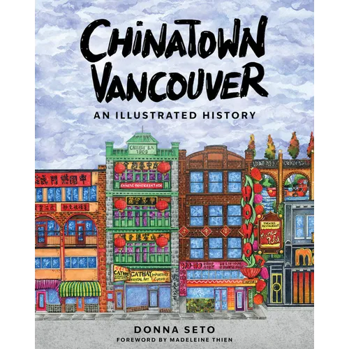 Chinatown Vancouver: An Illustrated History