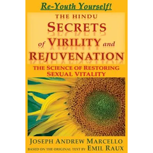 The Hindu Secrets of Virility and Rejuvenation: The Art of Restoring Sexual Vitality - Paperback