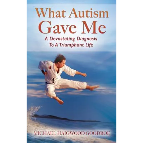 What Autism Gave Me: A Devastating Diagnosis To A Triumphant Life - Hardcover