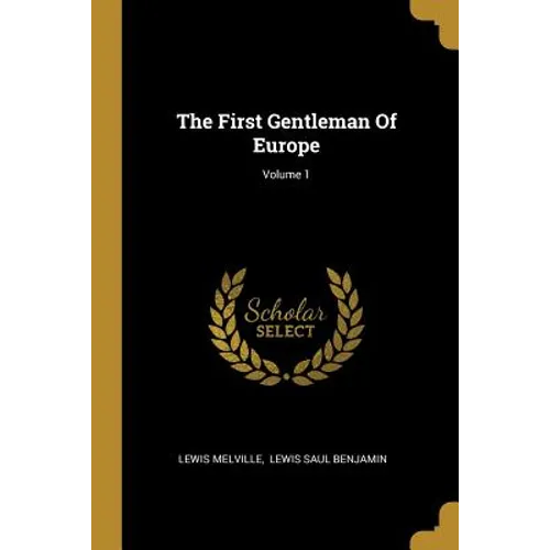 The First Gentleman Of Europe; Volume 1 - Paperback