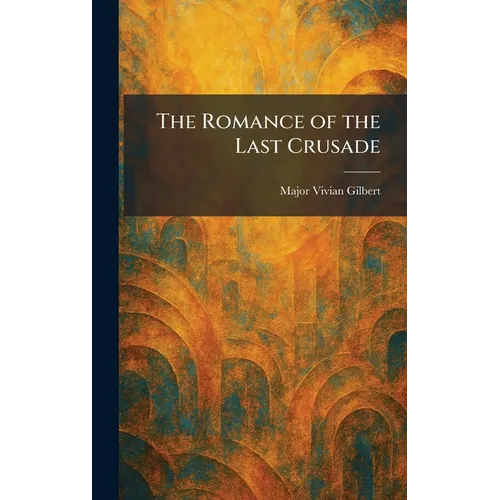 The Romance of the Last Crusade - Hardcover