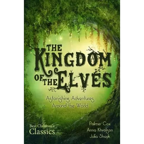 The Kingdom of the Elves: Astonishing Adventures Around the World (Complete Series) - Paperback