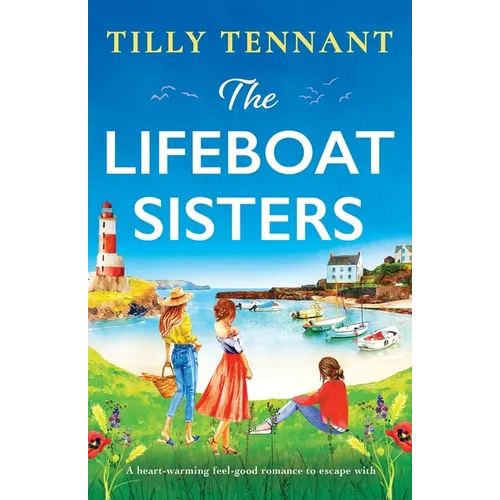 The Lifeboat Sisters: A heart-warming feel-good romance to escape with - Paperback