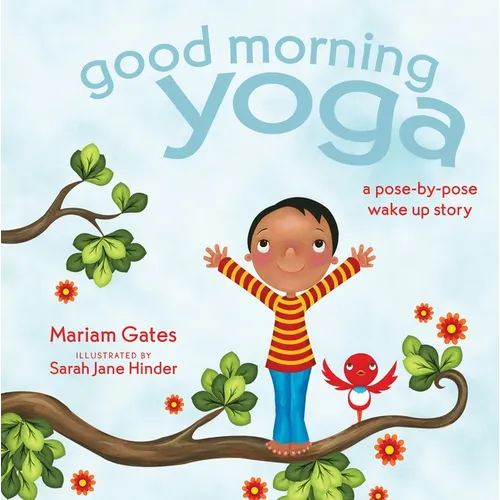 Good Morning Yoga: A Pose-By-Pose Wake Up Story - Board Book