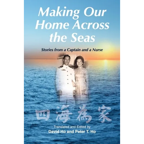 Making Our Home Across the Seas: Stories from a Captain and a Nurse - Paperback
