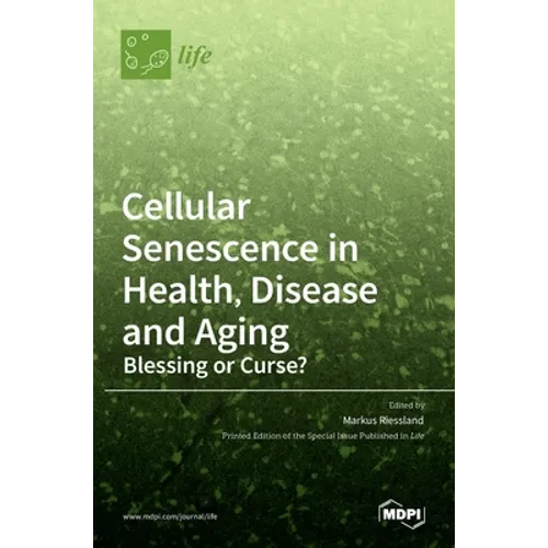 Cellular Senescence in Health, Disease and Aging: Blessing or Curse? - Hardcover
