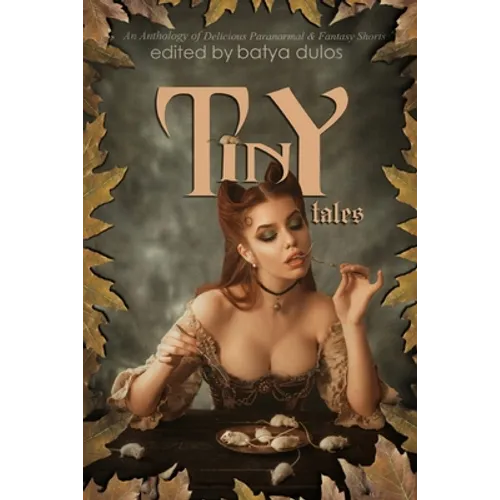 Tiny Tales: An Anthology of Delicious Paranormal & Fantasy Shorts - Paperback