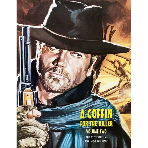 A Coffin for the Killer, Volume 2: 100 Western Film Posters From Italy