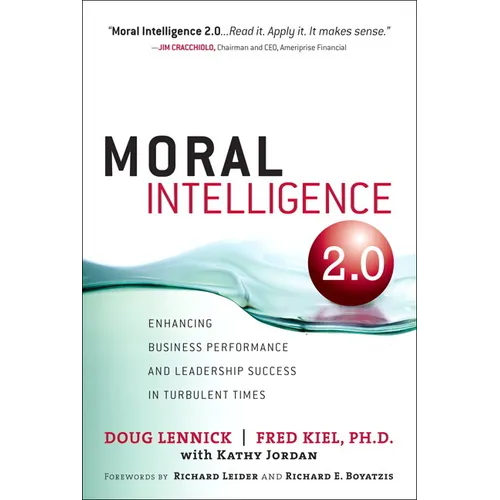 Moral Intelligence 2.0: Enhancing Business Performance and Leadership Success in Turbulent Times (Paperback) - Paperback