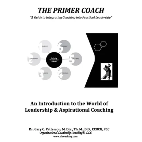The Primer Coach: An Introduction to the World of Leadership & Aspirational Coaching - Hardcover