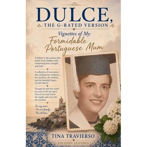 DULCE, The G-Rated Version - Vignettes of My Formidable Portuguese Mum - Paperback