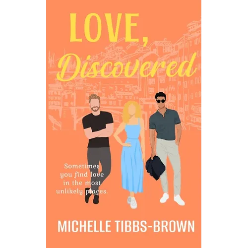 Love, Discovered: Sometimes you find love in the most unlikely places. - Paperback