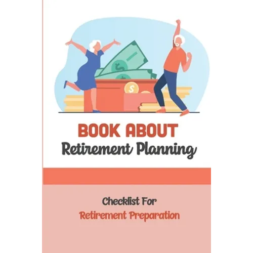 Book About Retirement Planning: Checklist For Retirement Preparation: Retirement Planning - Paperback