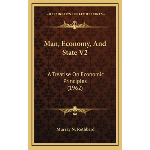Man, Economy, And State V2: A Treatise On Economic Principles (1962) - Hardcover