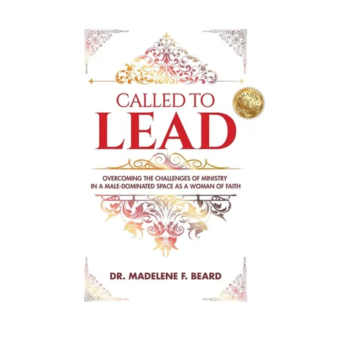 Called To Lead: Overcoming Challenges of Ministry in a Male-Dominated Space as a Woman of Faith - Paperback