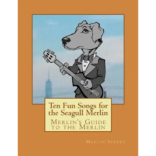 Merlin's Guide to the Merlin - 10 Fun Songs for the Seagull Merlin: The First Seagull Merlin Songbook on Amazon - Paperback