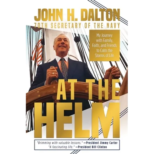 At the Helm: My Journey with Family, Faith, and Friends to Calm the Storms of Life - Hardcover