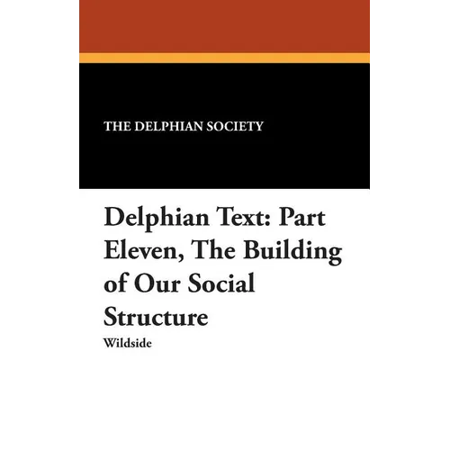 Delphian Text: Part Eleven, The Building of Our Social Structure - Paperback