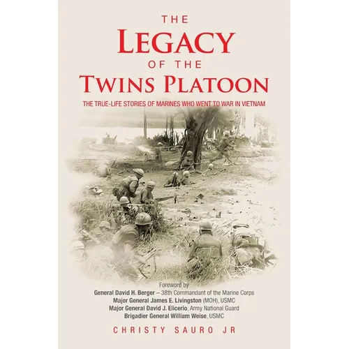 The Legacy of the Twins Platoon: The True-Life Stories of Marines Who Went to War in Vietnam - Paperback