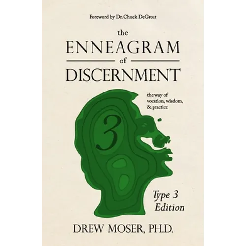 The Enneagram of Discernment (Type Three Edition): The Way of Vocation, Wisdom, and Practice - Paperback