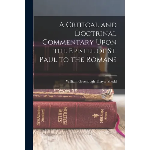 A Critical and Doctrinal Commentary Upon the Epistle of St. Paul to the Romans - Paperback