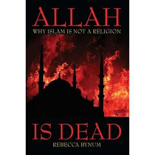 Allah Is Dead: Why Islam Is Not a Religion - Paperback