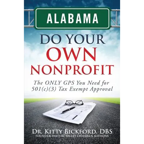 Alabama Do Your Own Nonprofit: The ONLY GPS You Need For 501c3 Tax Exempt Status - Paperback