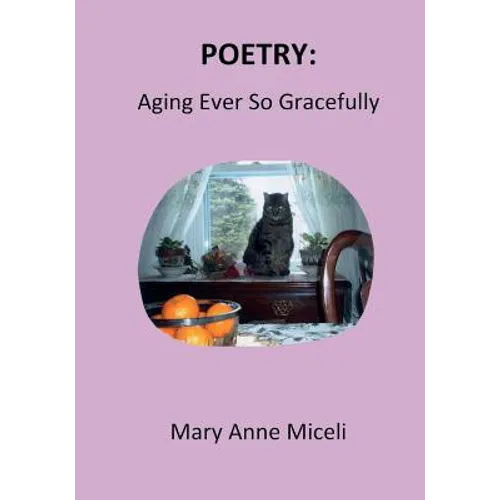 Poetry: Aging Ever So Gracefully - Paperback