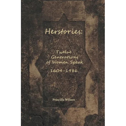 Herstories: Twelve Generations of Women Speak - Paperback