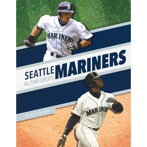 Seattle Mariners All-Time Greats - Library Binding