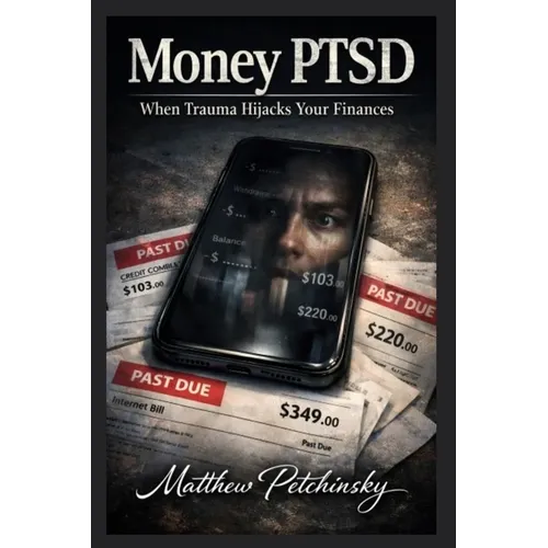 Money PTSD: When Trauma Hijacks Your Finances - Paperback