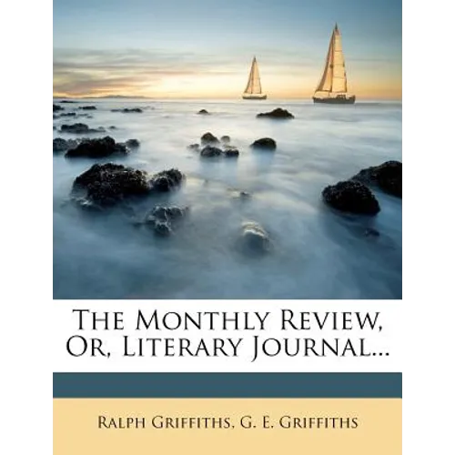 The Monthly Review, Or, Literary Journal... - Paperback