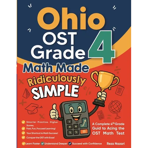 Ohio OST Grade 4 Math Made Ridiculously Simple: A Comprehensive 4th Grade Guide to Acing OST Math - Paperback